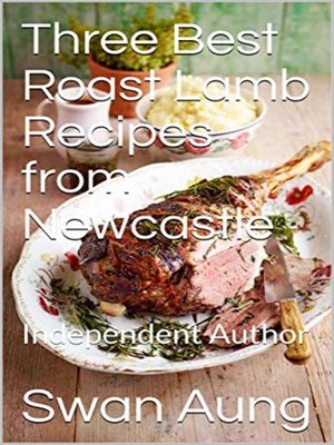 cover image of Three Best Roast Lamb Recipes from Newcastle